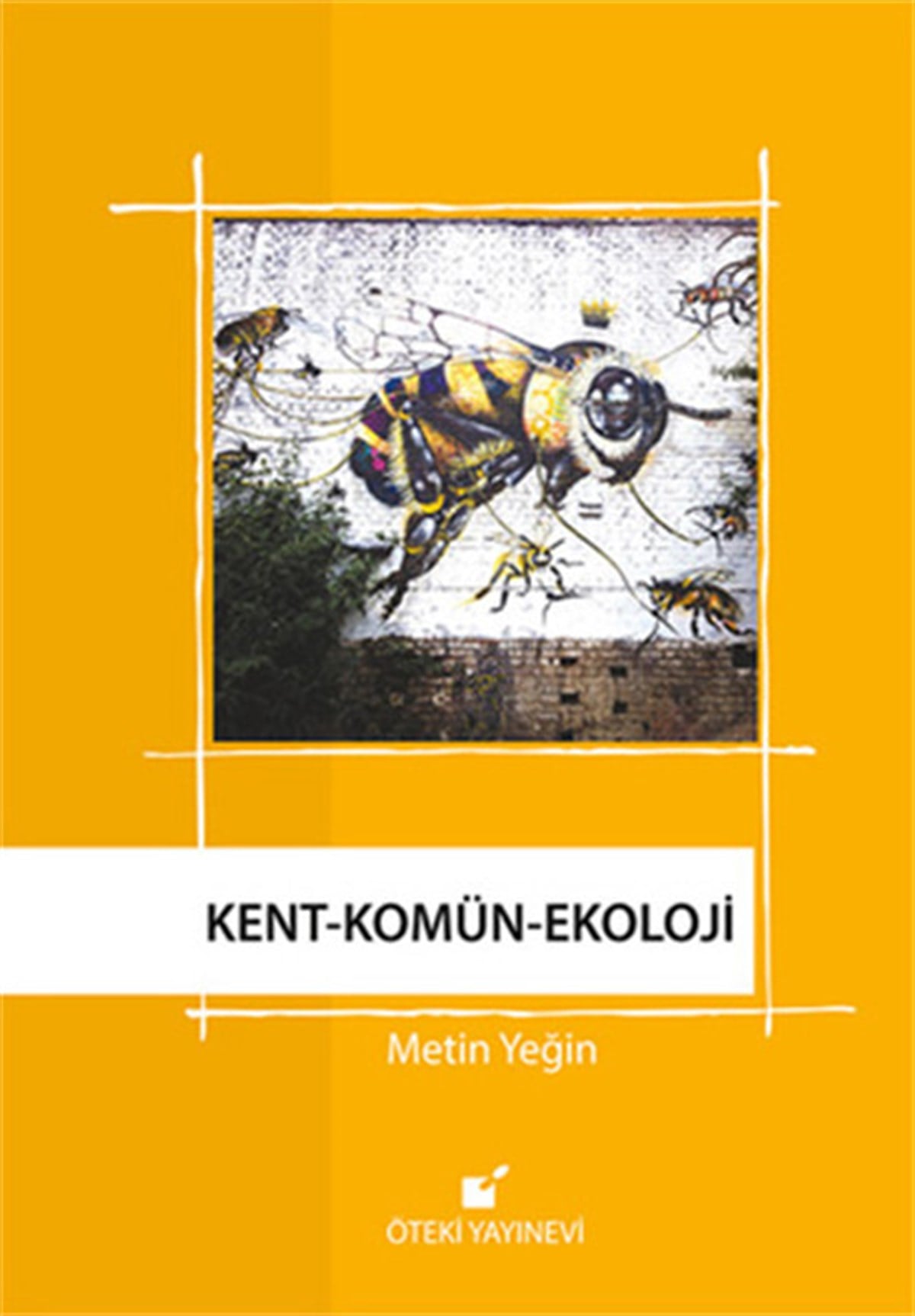 Metin YeğinDünya Siyaseti ve PolitikasıKent - Komün - Ekoloji