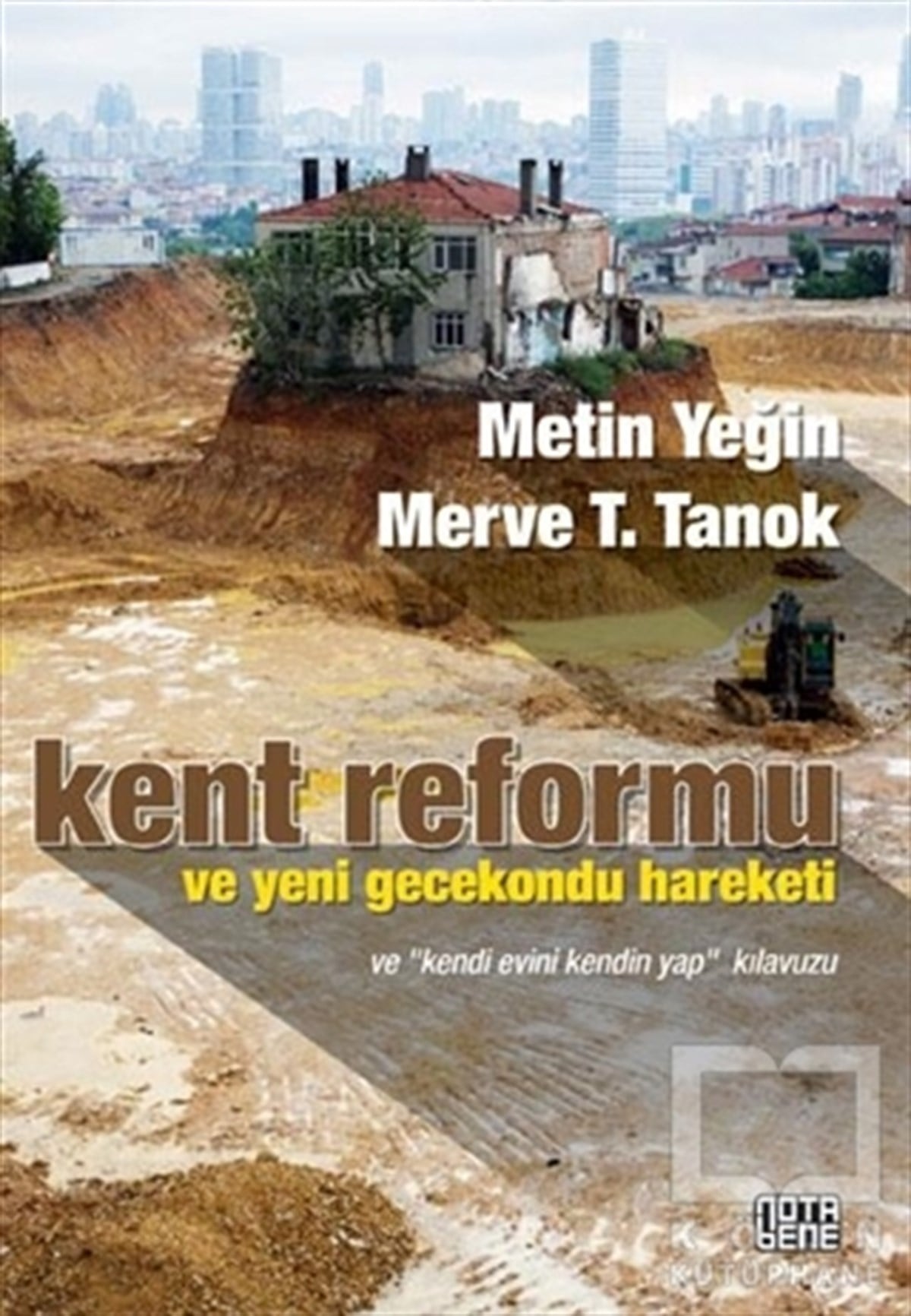 Metin YeğinGenel Politika, Siyaset Bilim, Siyaset TarihiKent Reformu ve Yeni Gecekondu Hareketi ve Kendi Evini Kendin Yap Kılavuzu