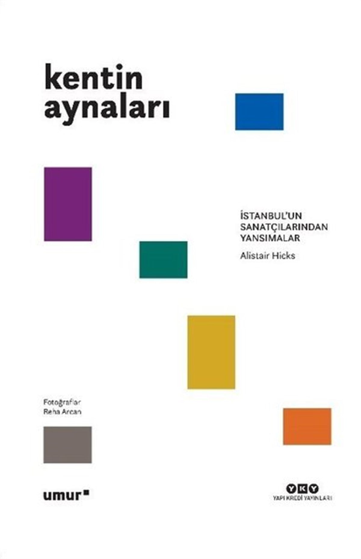 Alistair HicksSanat Kuramı KitaplarıKentin Aynaları - İstanbul'un Sanatçılarından Yansımalar