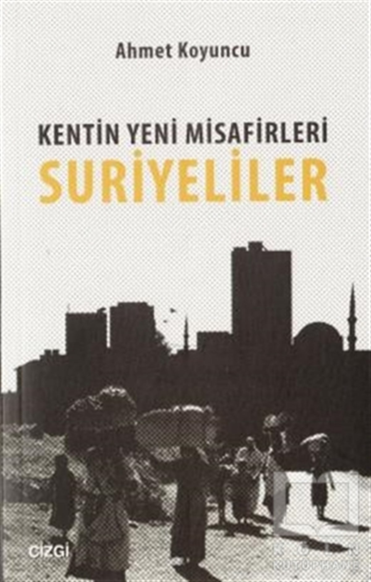 Ahmet Koyuncuİslam, OrtadoğuKentin Yeni Misafirleri Suriyeliler