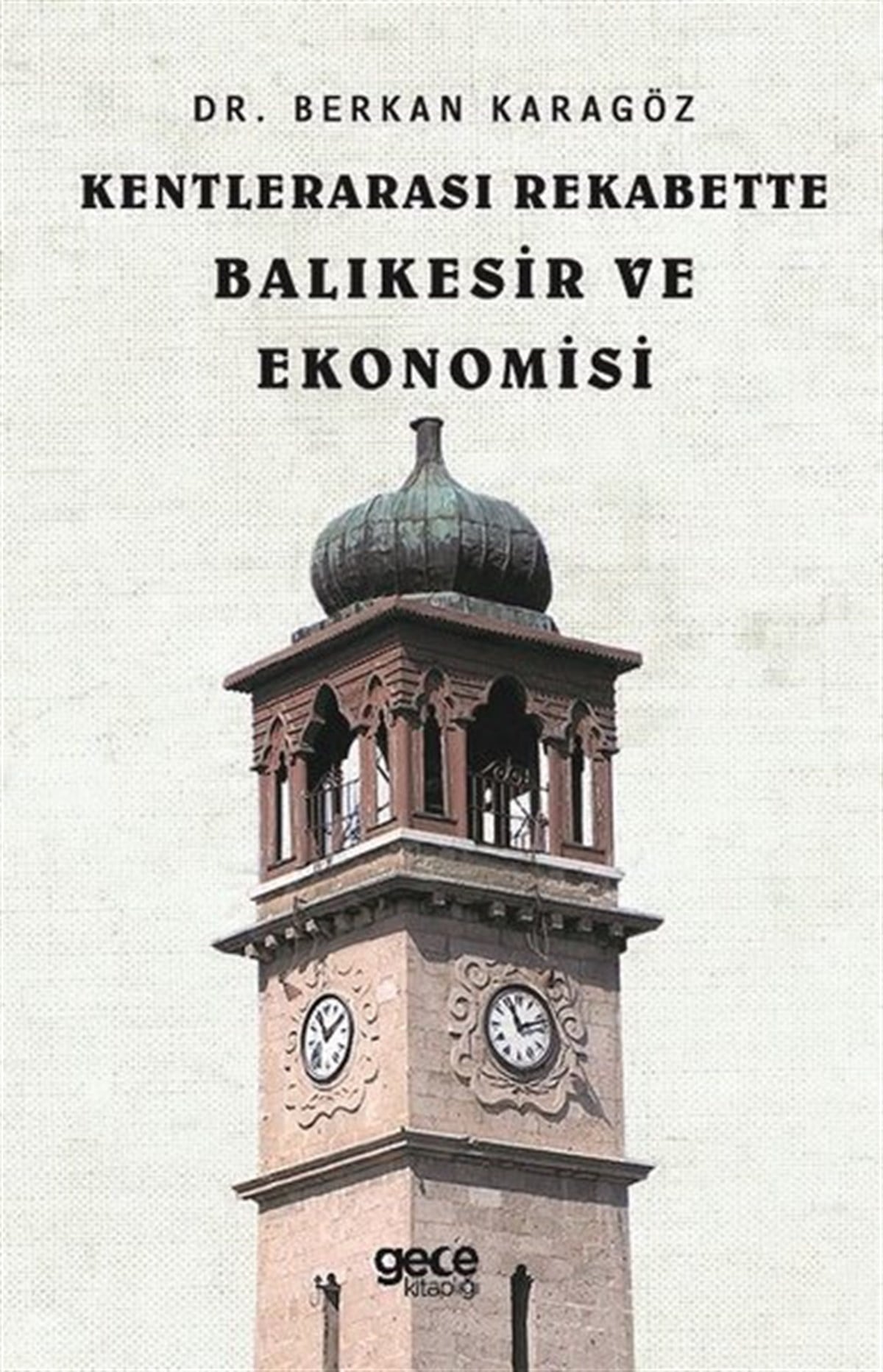 Berkan KaragözEkonomi KitaplarıKentlerarası Rekabette Balıkesir ve Ekonomisi