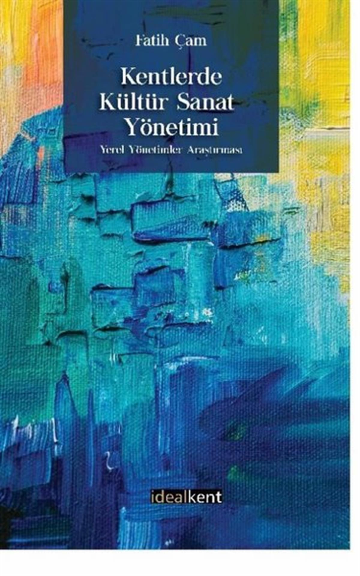Fatih ÇamSosyoloji KitaplarıKentlerde Kültür Sanat Yönetimi