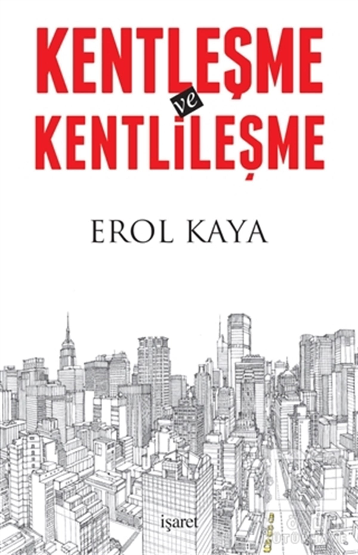 Erol KayaKentleşme ve Modernleşme KitaplarıKentleşme ve Kentlileşme