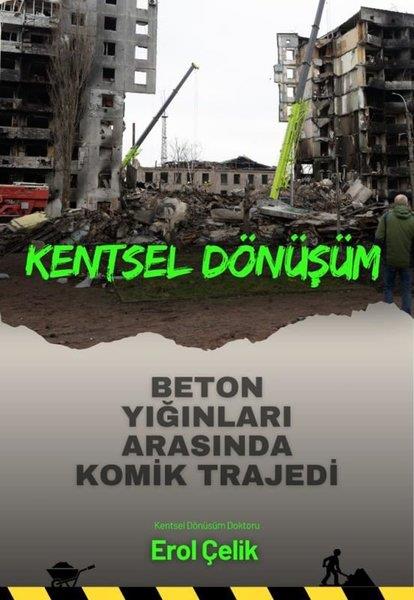 Erol ÇelikÇevre MühendisliğiKentsel Dönüşüm - Beton Yığınları Arasında Komik Trajedi