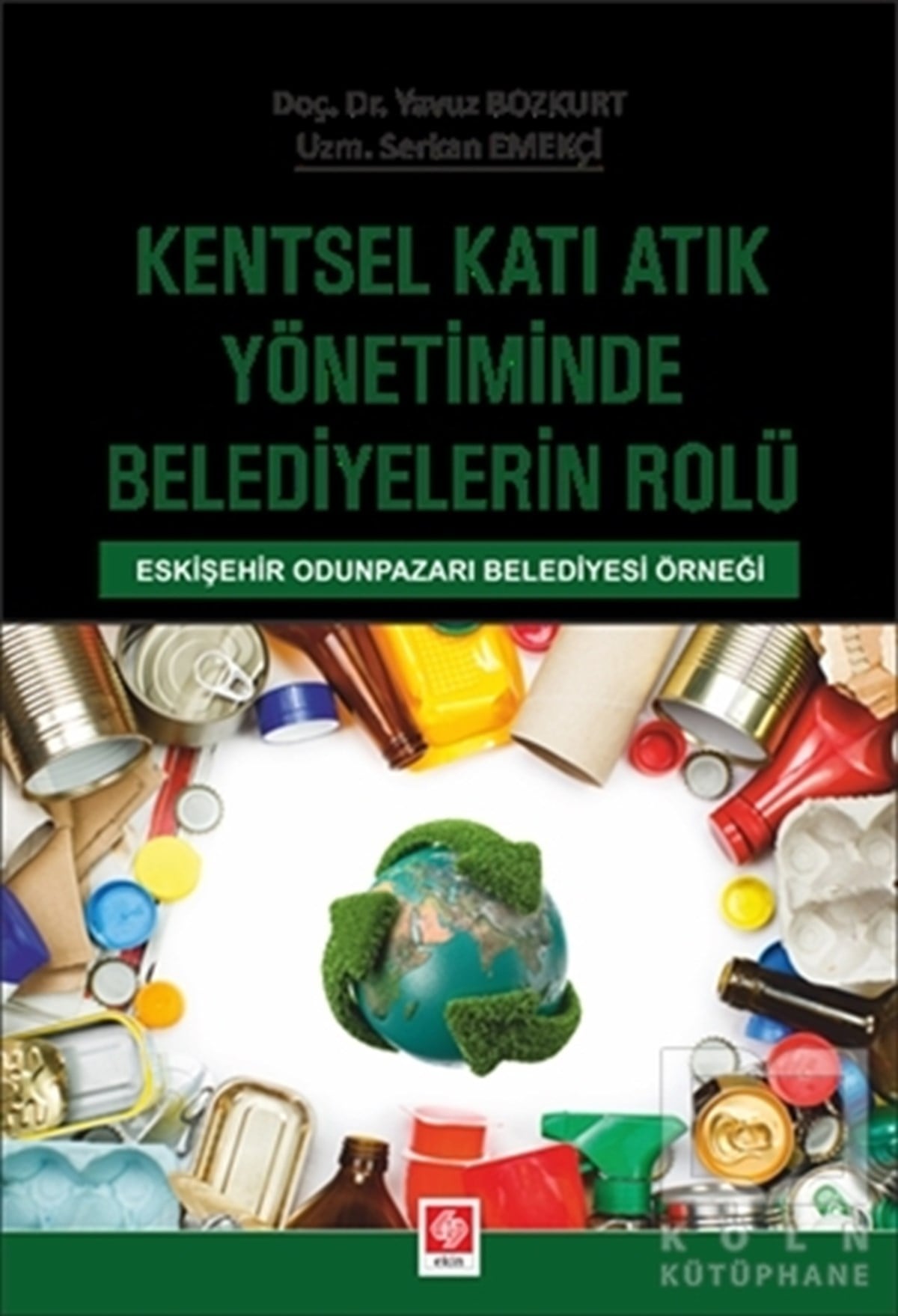Yavuz BozkurtAkademikKentsel Katı Atık Yönetiminde Belediyelerin Rolü