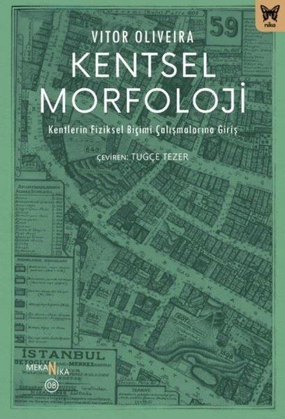 Vitor OliveiraÇevre MühendisliğiKentsel Morfoloji: Kentlerin Fiziksel Biçimi Çalışmalarına Giriş
