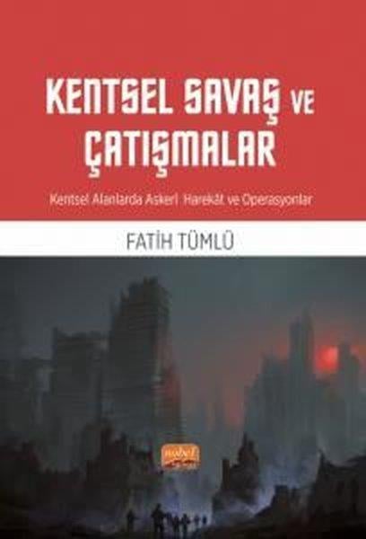 Fatih TümlüGenel Politika & Siyaset Bilim & Siyaset Tarihi KitaplarıKentsel Savaş ve Çatışmalar - Kentsel Alanlarda Askeri Harekat ve Operasyonlar