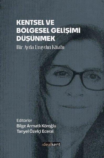 KolektifÇevre MühendisliğiKentsel ve Bölgesel Gelişimi Düşünmek - Bir Ayda Eraydın Kitabı