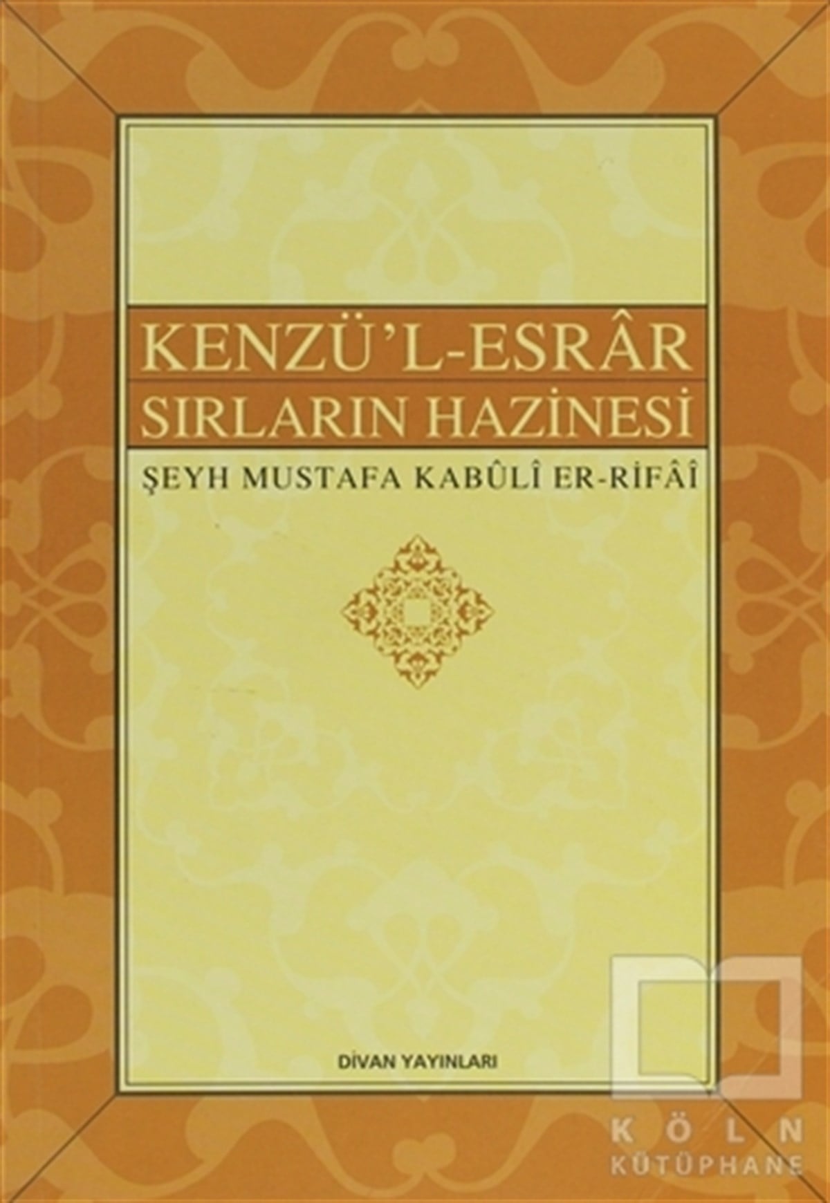 Şeyh Mustafa Kabuli Er-RifaiGenel KonularKenzü'l-Esrar / Sırların Hazinesi