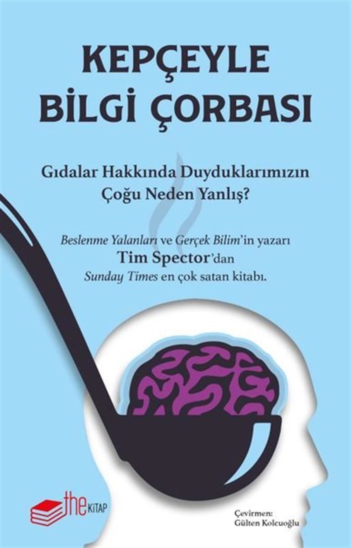 Tim SpectorBeslenme Kitapları & Diyet KitaplarıKepçeyle Bilgi Çorbası
