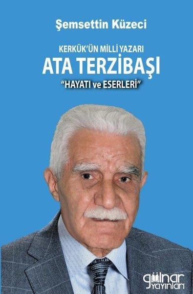 Şemsettin KüzeciTarihi Biyografi ve Otobiyografi KitaplarıKerkük'ün Milli Yazarı Ata Terzibaşı Hayatı ve Eserleri