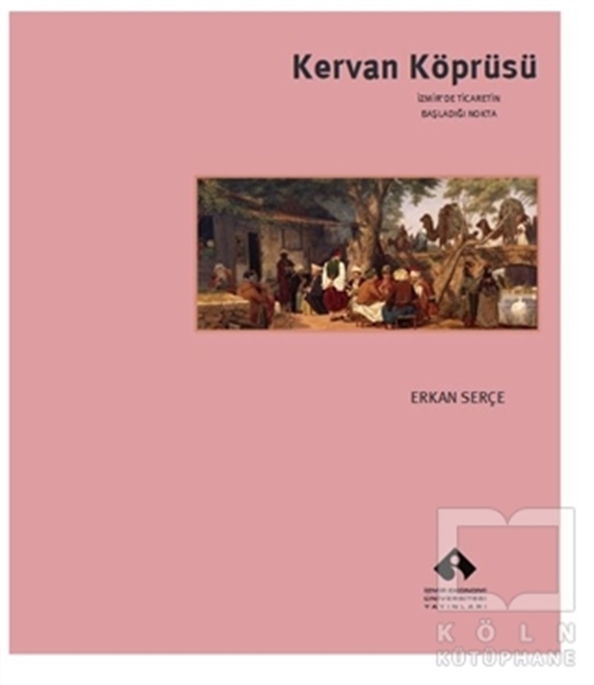 Erkan SerçeAraştırma - İncelemeKervan Köprüsü