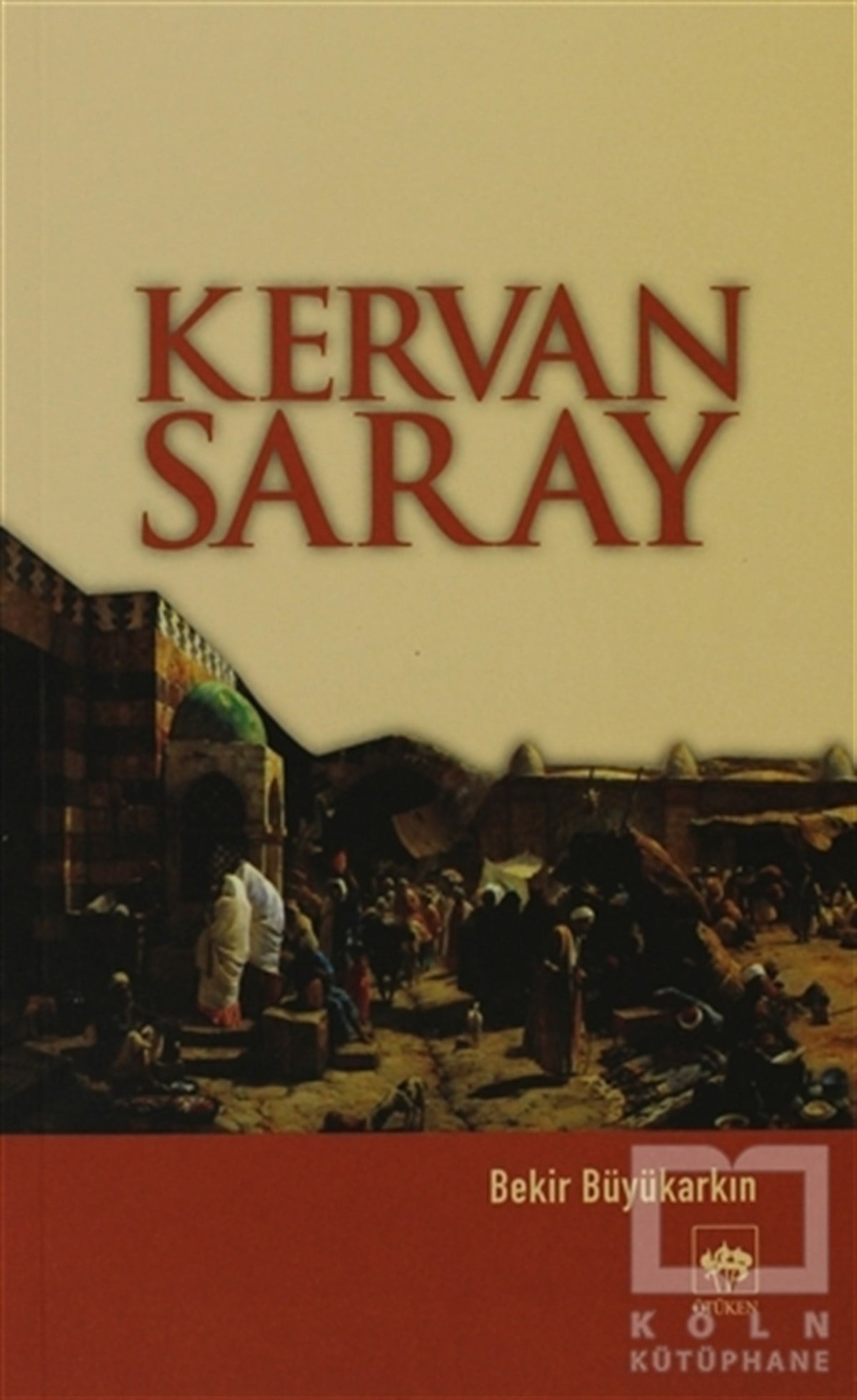 Bekir BüyükarkınTarihi RomanlarKervan Saray