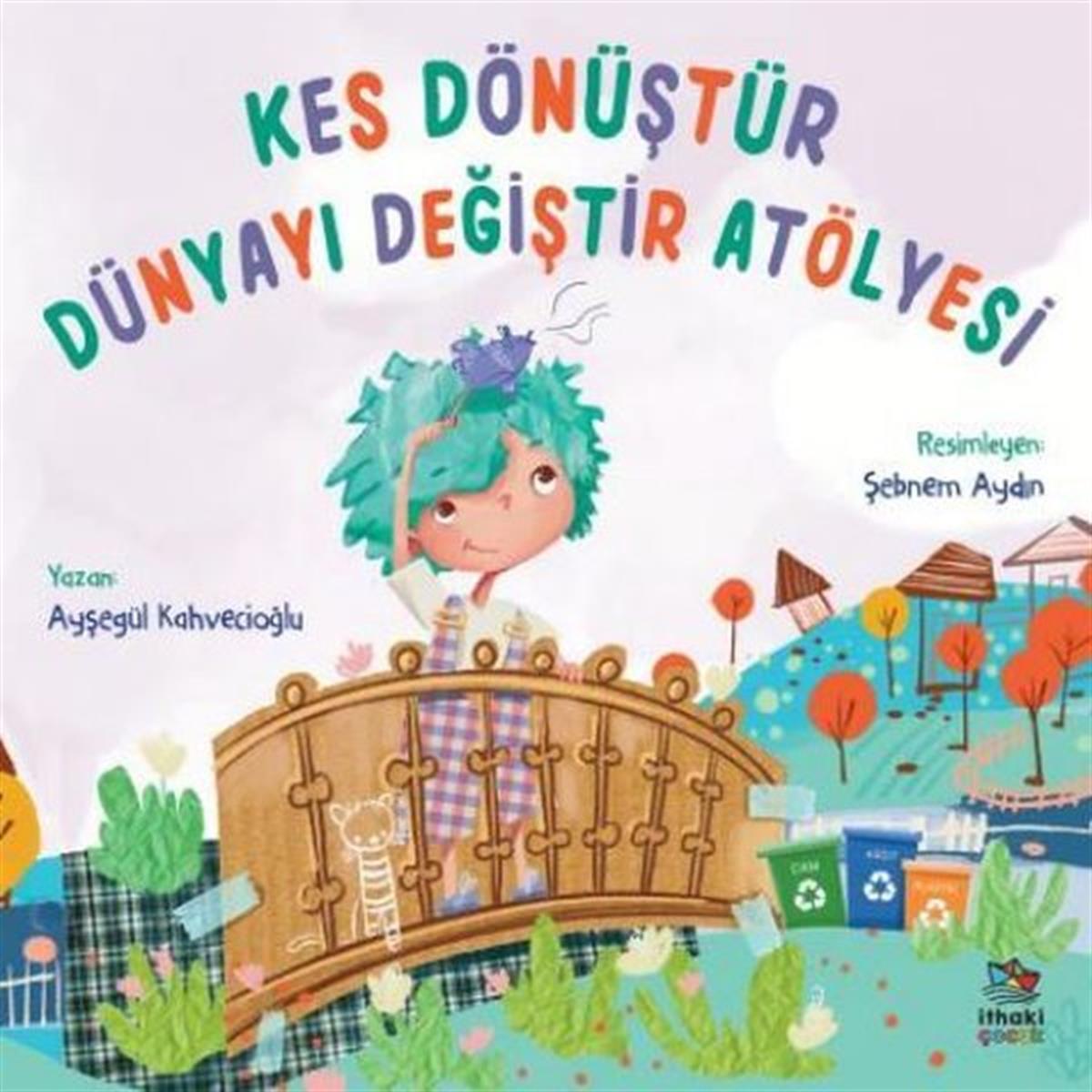 Ayşegül KahvecioğluEgitim Etkinlik KitaplariKes Dönüştür Dünyayı Değiştir Atölyesi