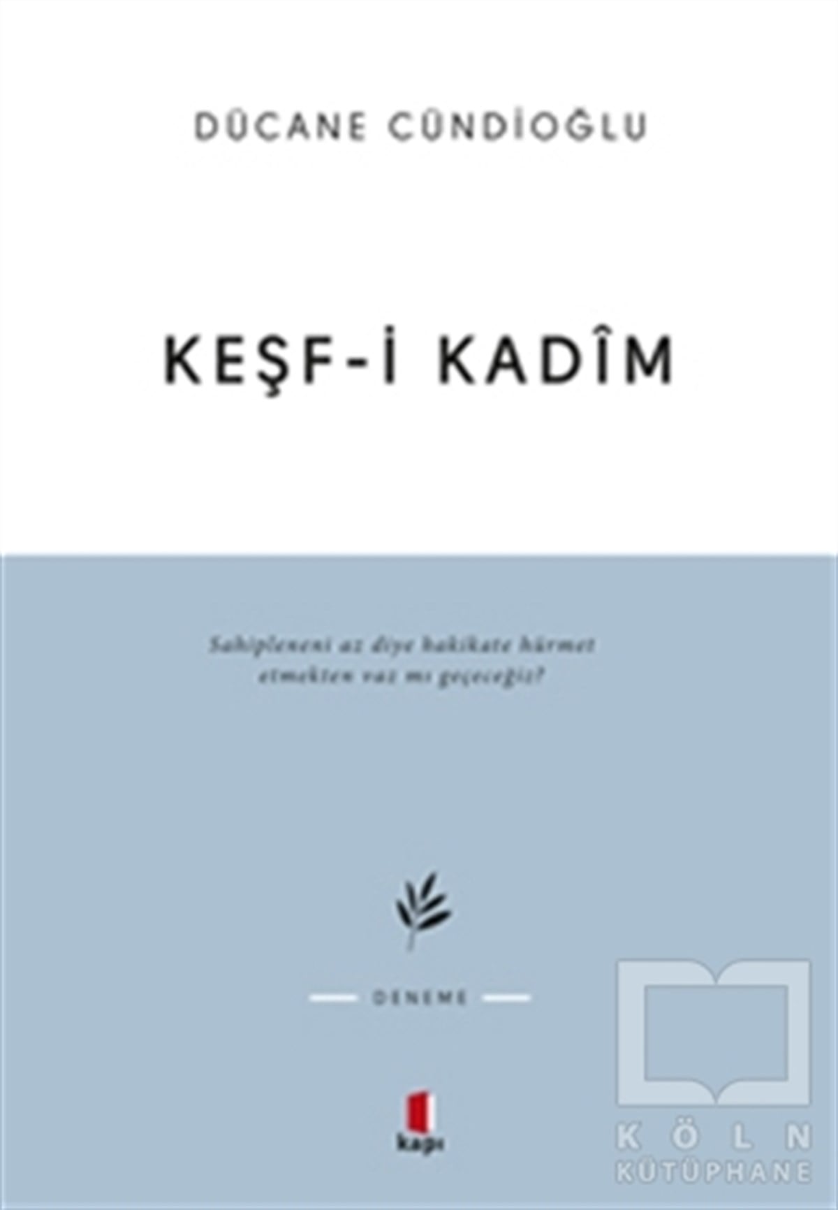 Dücane CündioğluBiyografi-OtobiyogafiKeşf-i Kadim