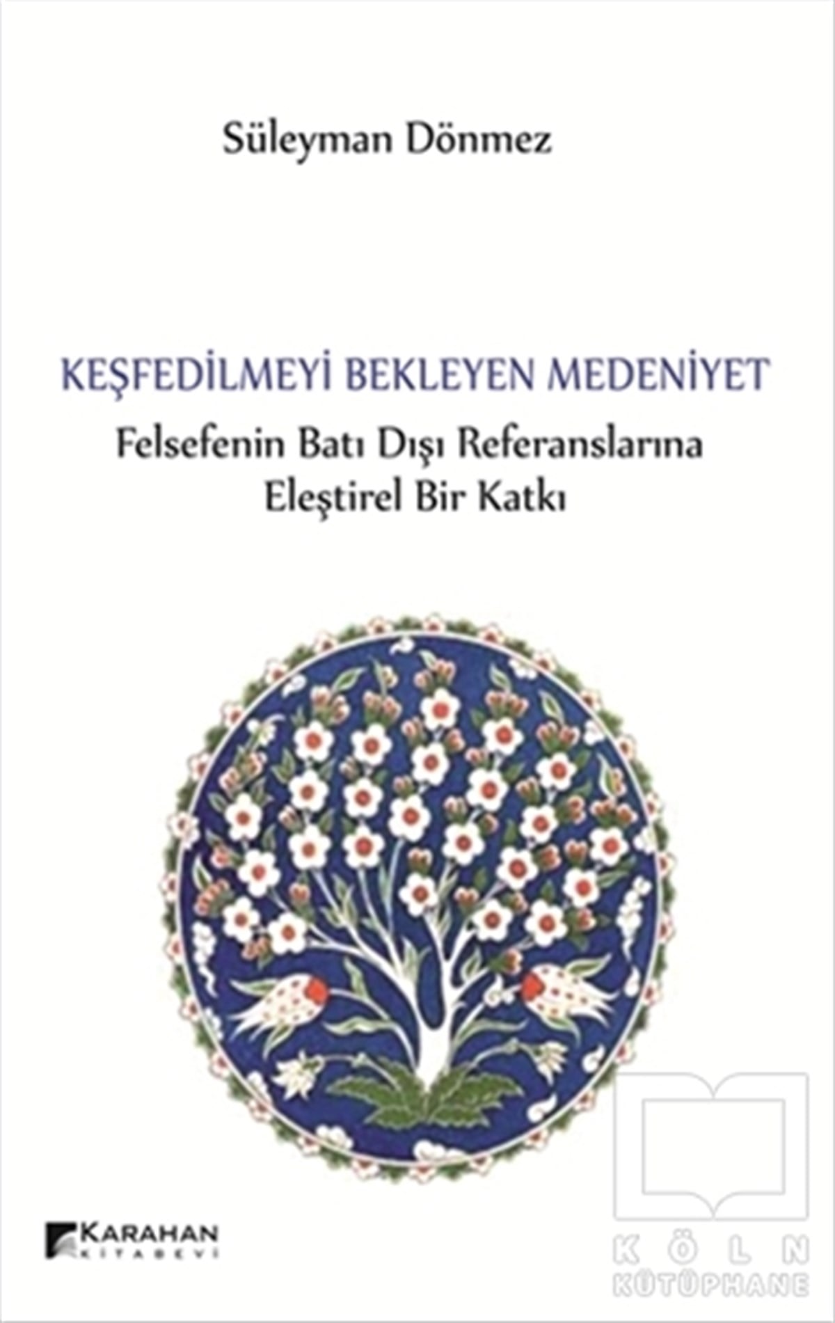 Süleyman DönmezDüşünceKeşfedilmeyi Bekleyen Medeniyet