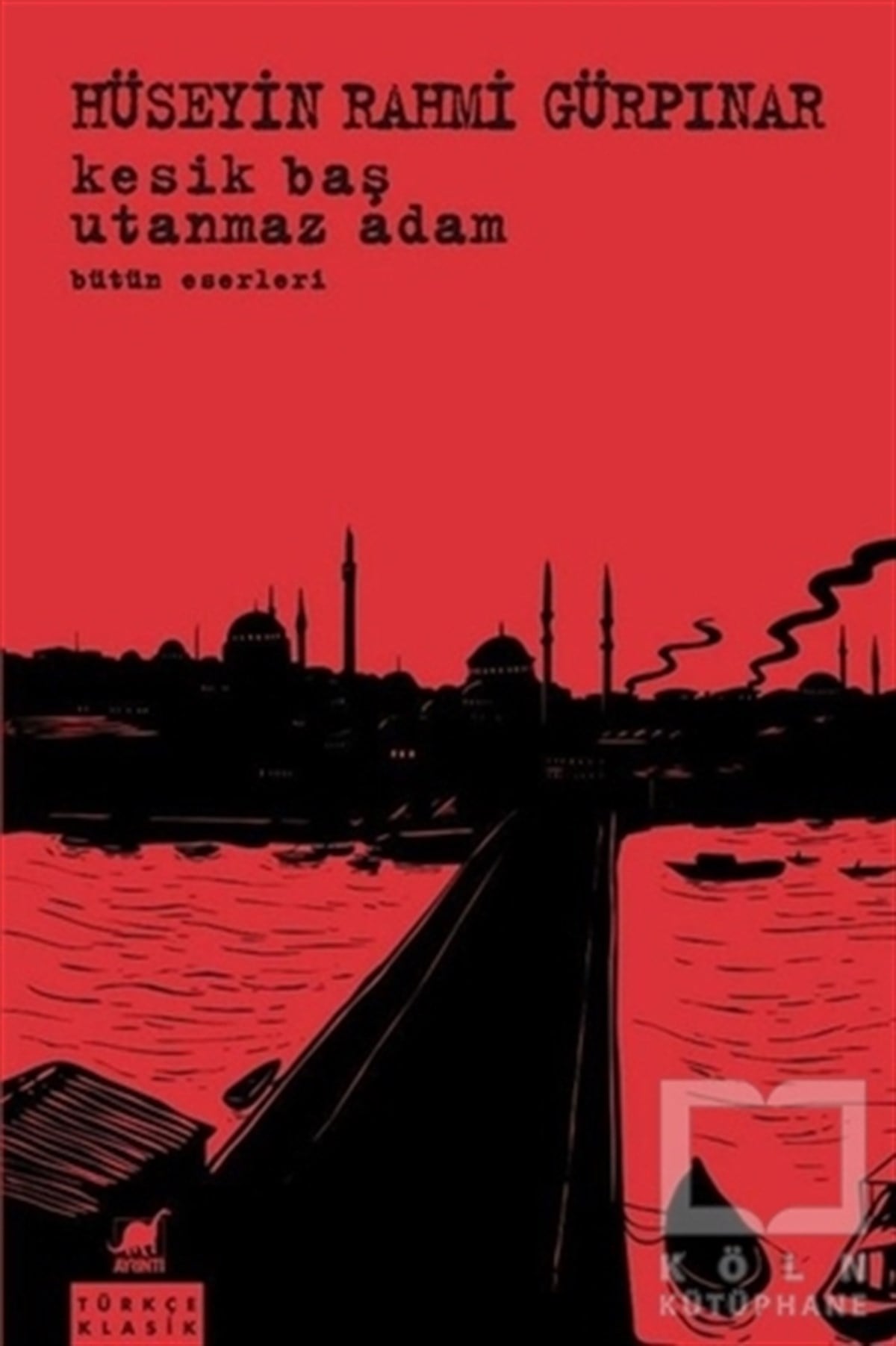 Hüseyin Rahmi GürpınarKlasiklerKesik Baş - Utanmaz Adam Bütün Eserleri