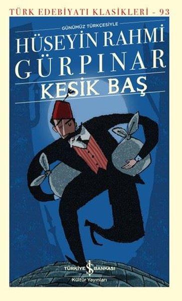 Hüseyin Rahmi GürpınarTürk KlasikleriKesik Baş - Günümüz Türkçesiyle