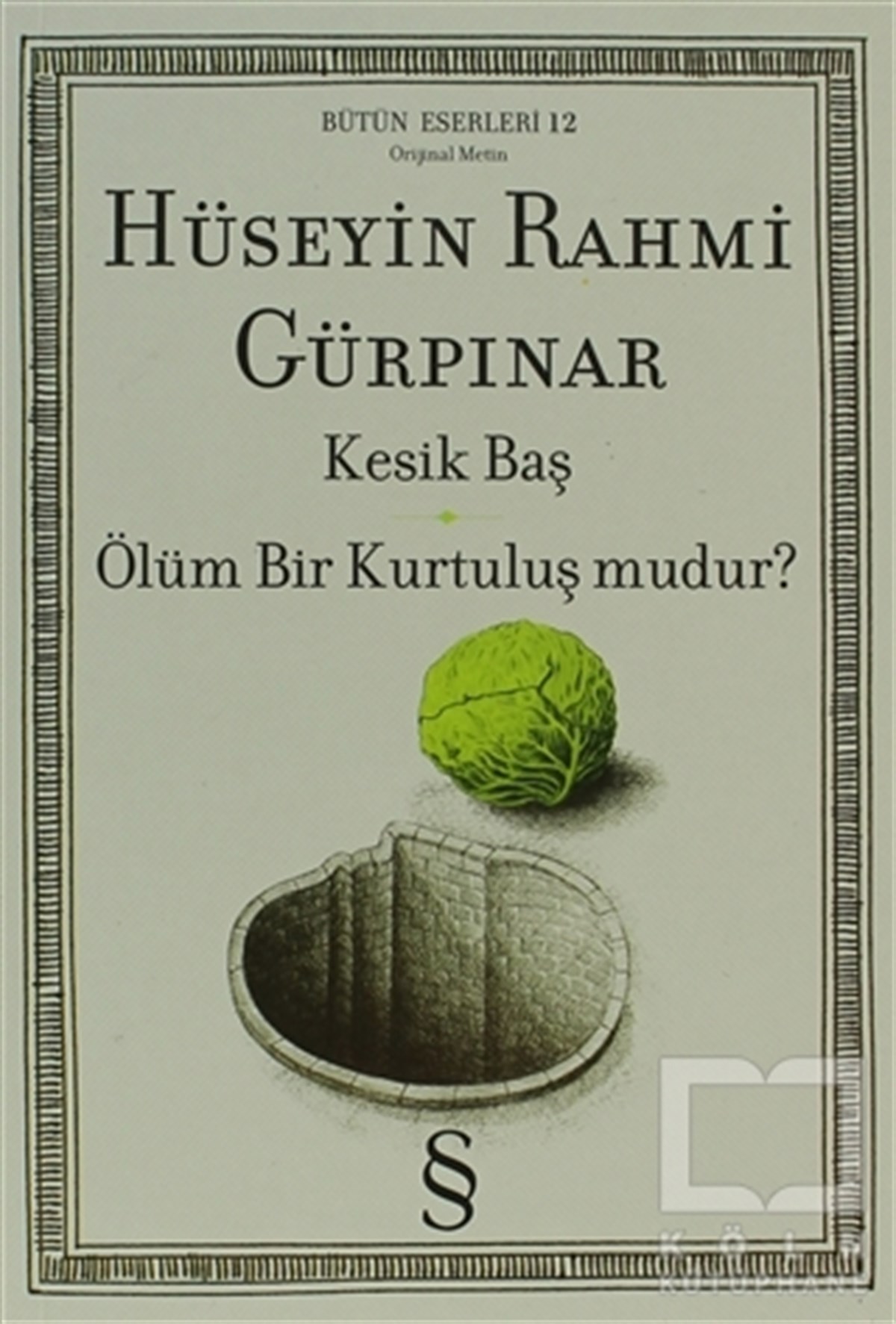 Hüseyin Rahmi GürpınarTürk EdebiyatıKesik Baş Ölüm Bir Kurtuluş mudur?