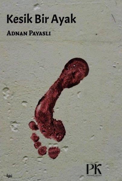 Adnan PayaslıTürk RomaniKesik Bir Ayak