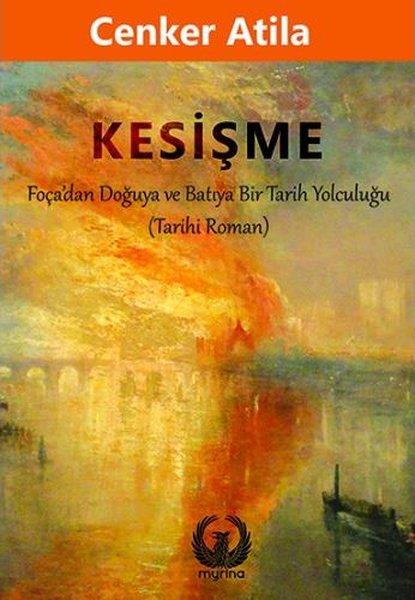 Cenker AtilaTürkiye RomanKesişme - Foça'dan Doğuya ve Batıya Bir Tarih Yolculuğu