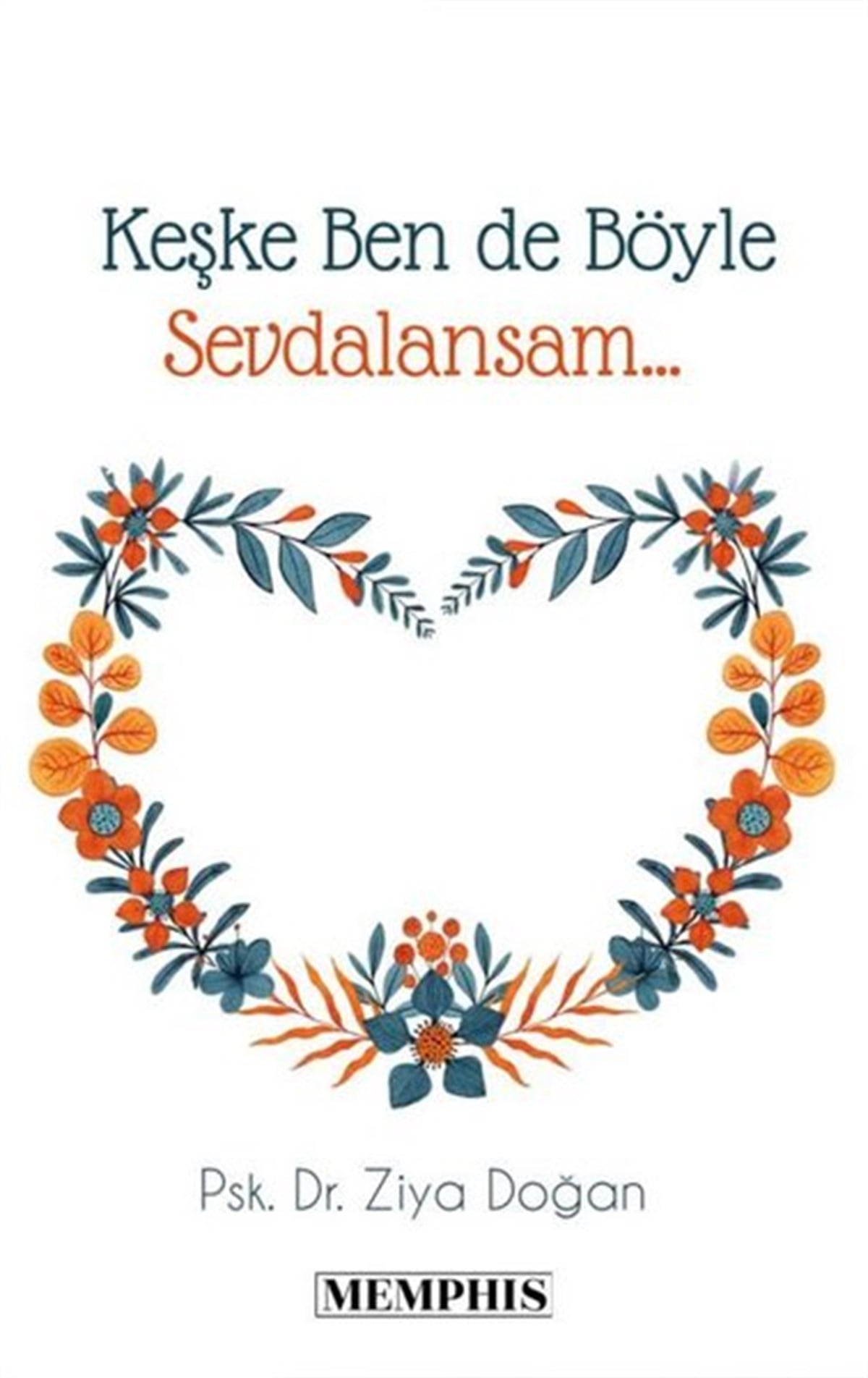 Ziya DoğanDeneme KitaplarıKeşke Ben de Böyle Sevdalansam…