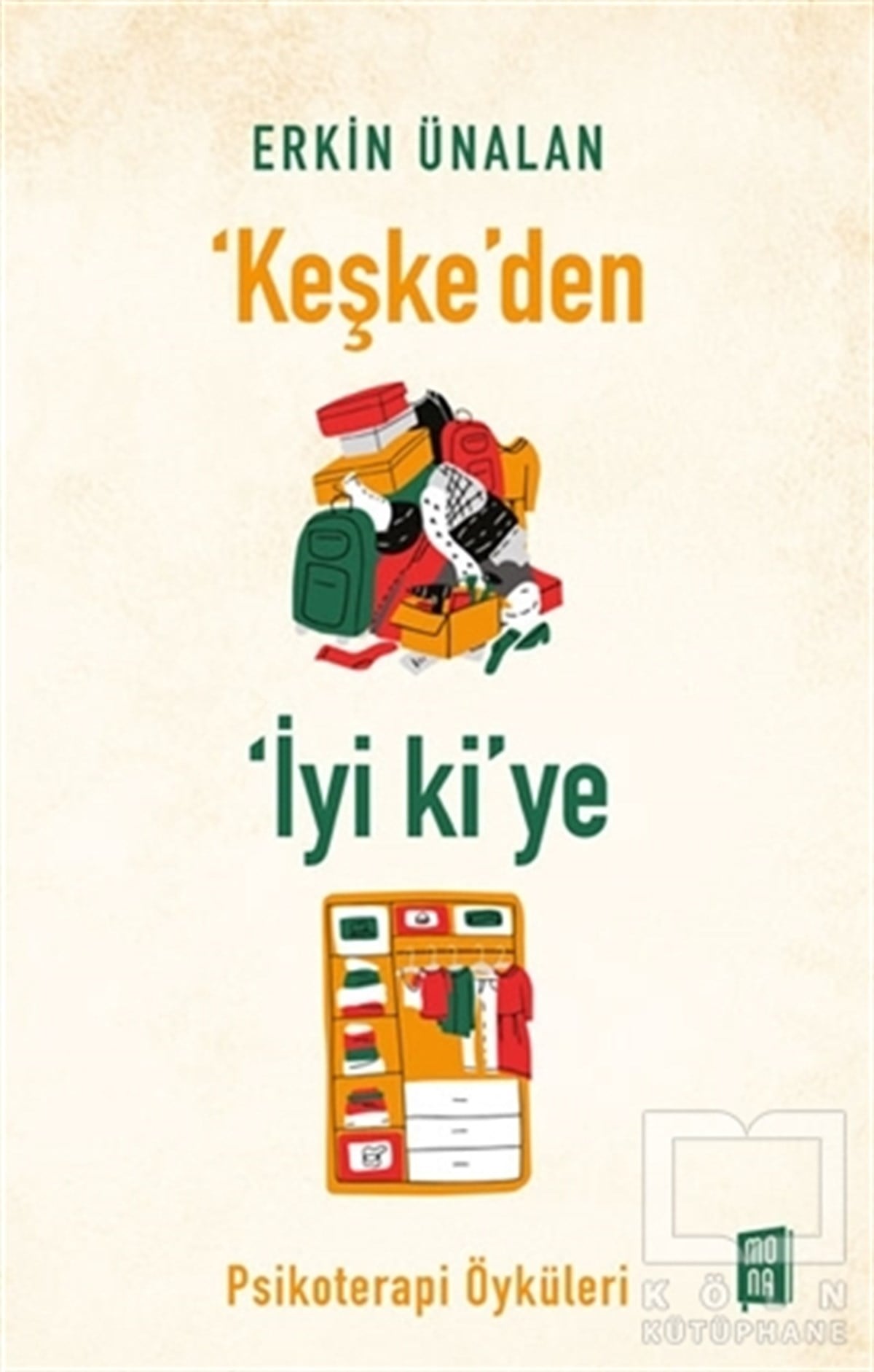 Erkin ÜnalanGüncelKeşke’den İyi ki’ye