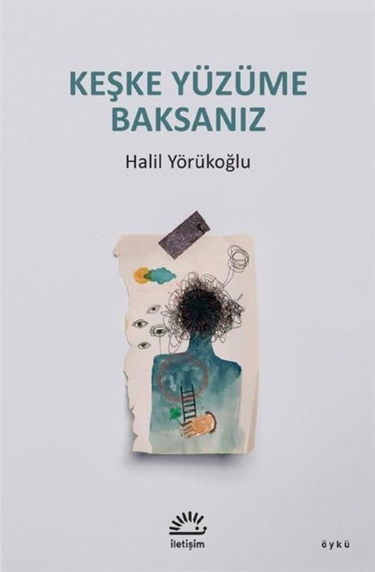 Halil YörükoğluTürkiye RomanKeşke Yüzüme Baksanız