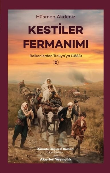 Hüsmen AkdenizTürk RomaniKestiler Fermanımı 2 - Balkanlardan Trakya'ya 1883