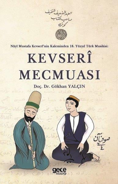 Gökhan YalçınMüzik KitaplarıKevseri Mecmuası - Nayi Mustafa Kevserinin Kaleminden 18. Yüzyıl Türk Musikisi