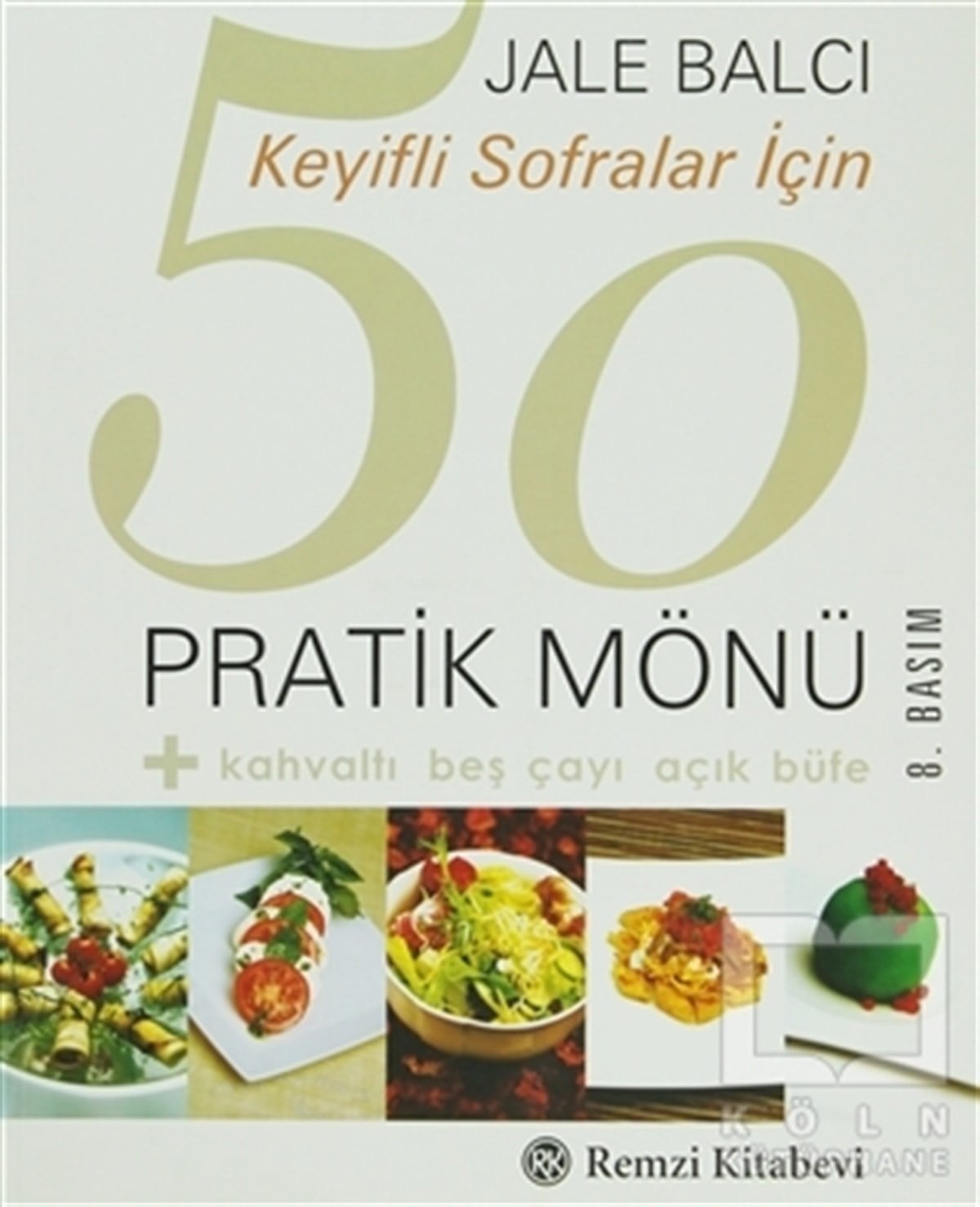 Jale BalcıYemek KitaplarıKeyifli Sofralar İçin 50 Pratik Mönü