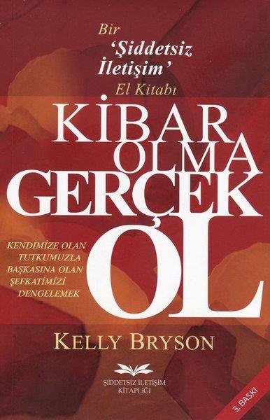 Kelly BrysonPsikoloji KitaplarıKibar Olma Gerçek Ol - Bir Şiddetsiz İletişim El Kitabı