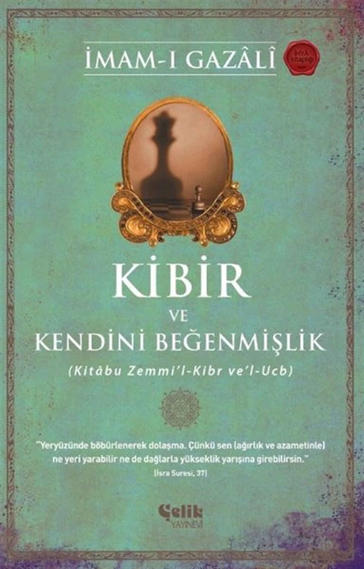 İmam-ı GazaliDinKibir ve Kendini Beğenmişlik - Kitabu Zemmi'l - Kibr ve'l - Ucb