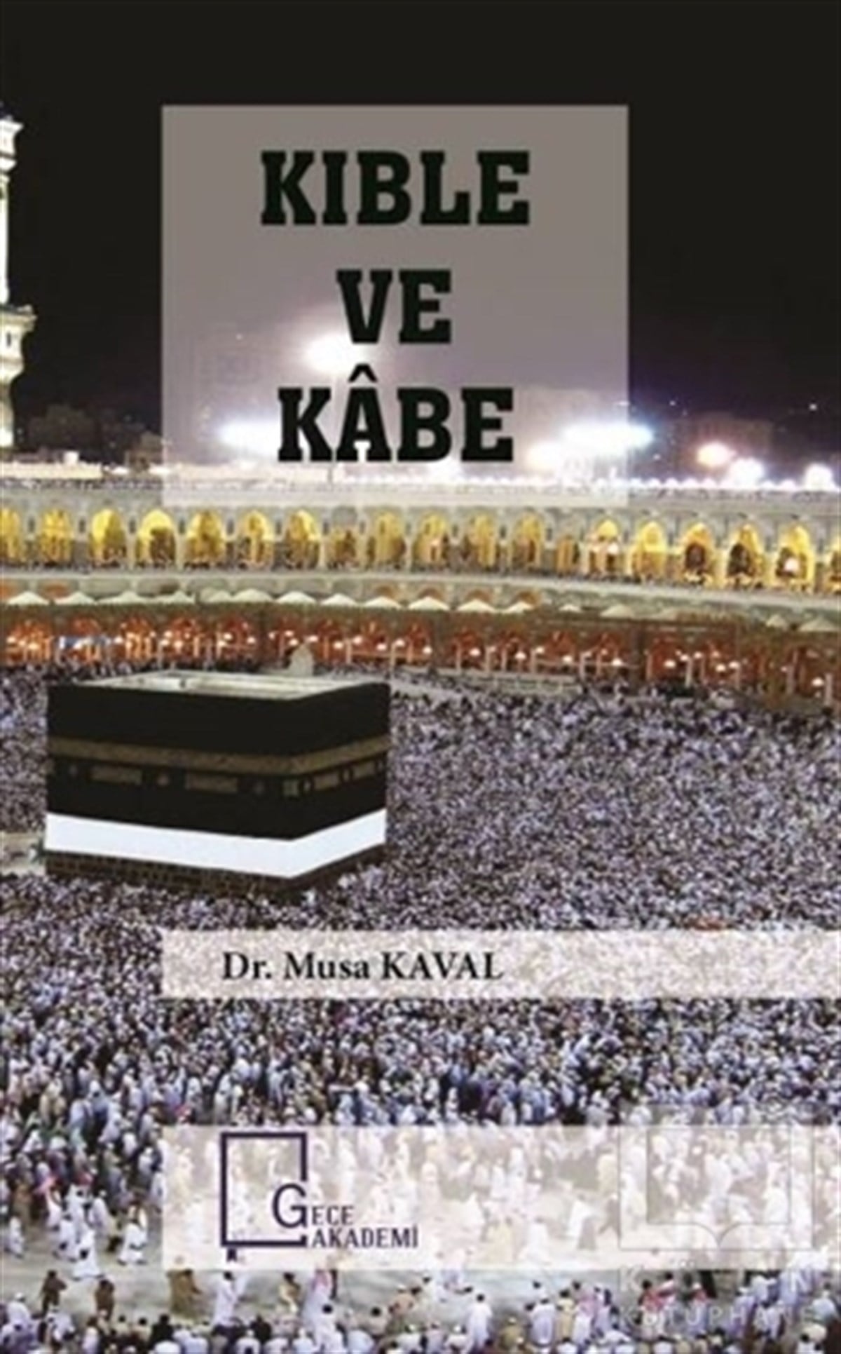 Musa KavalAkademikKıble ve Kabe