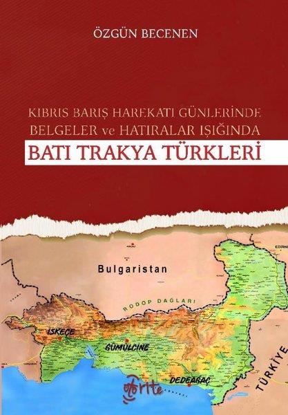 Özgün BecenenTürkiye Siyaseti ve Politikası KitaplarıKıbrıs Barış Harekatı Günlerinde Belgeler ve Hatıralar Işığında Batı Trakya Türkleri