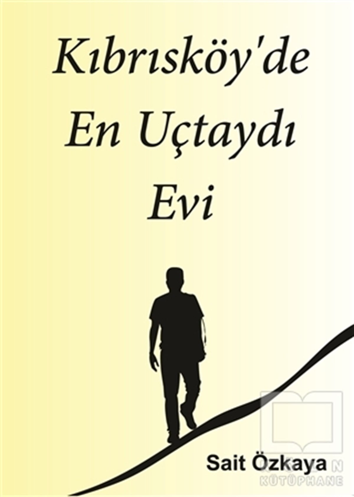 Sait ÖzkayaÖyküKıbrısköy'de En Uçtaydı Evi