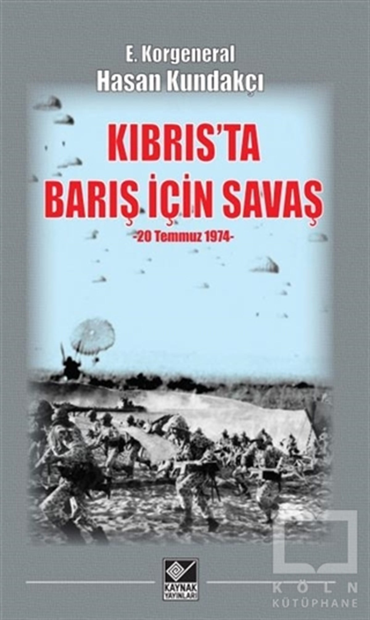 Hasan KundakçıTürkiye ve Cumhuriyet Tarihi KitaplarıKıbrıs'ta Barış İçin Savaş (20 Temmuz 1974)
