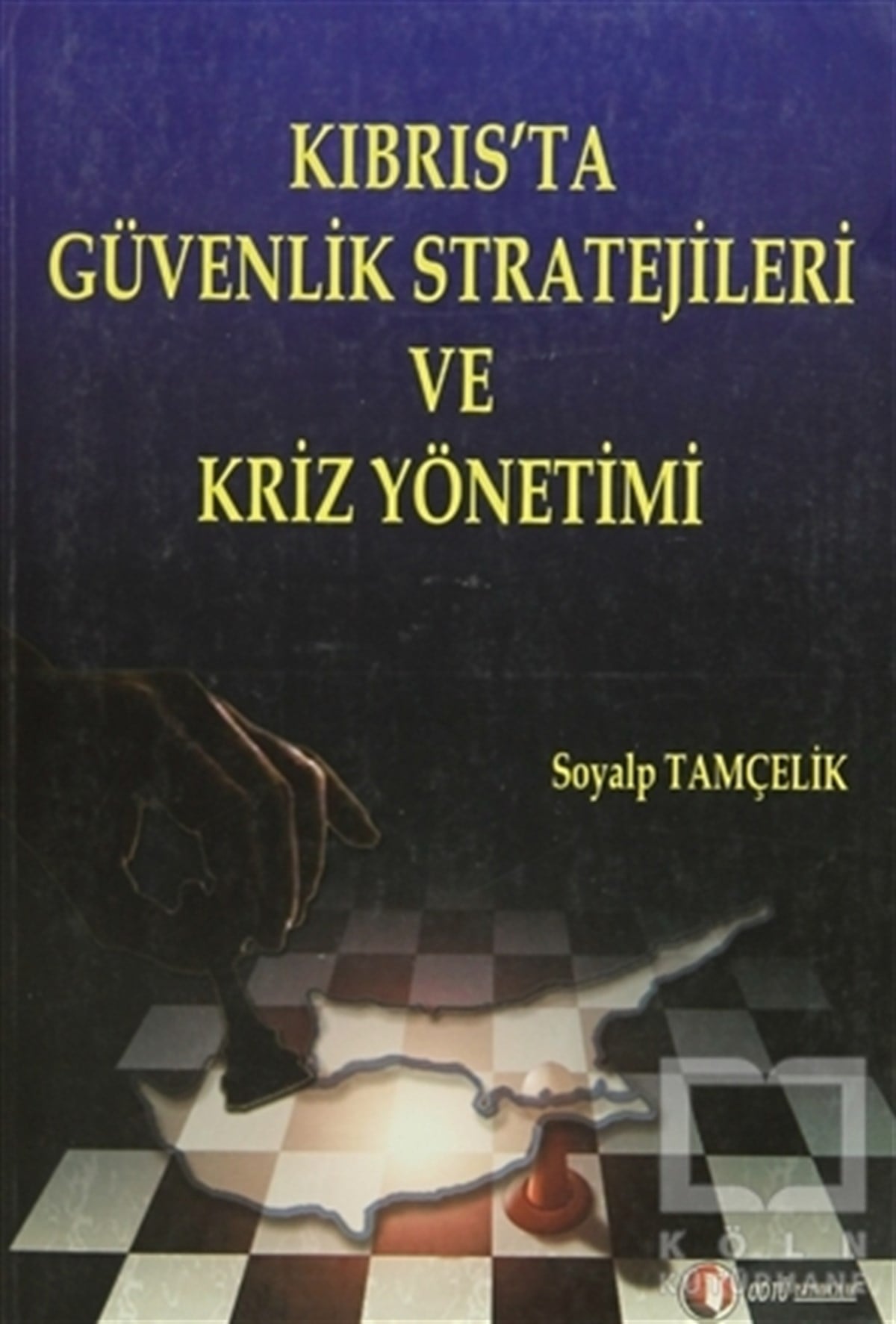 Soyalp TamçelikSiyaset BilimiKıbrıs’ta Güvenlik Stratejileri ve Kriz Yönetimi