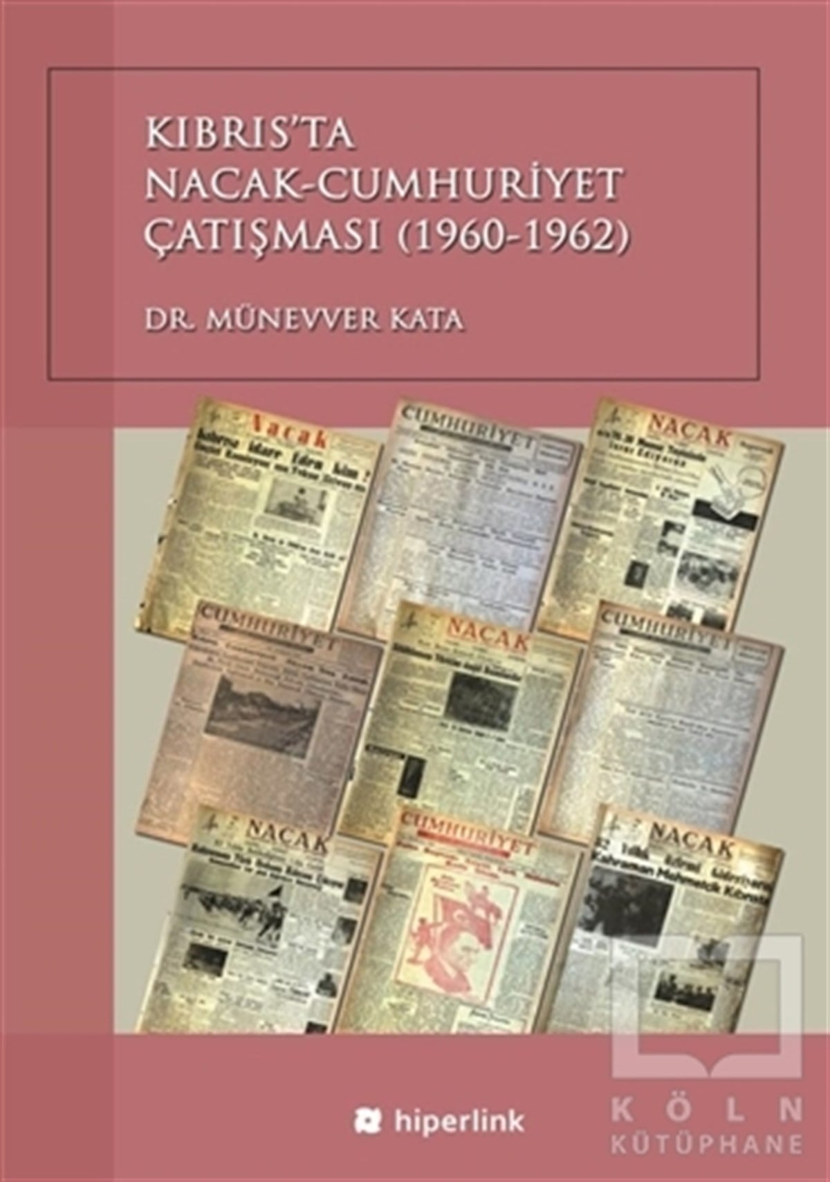 Münevver Kataİletişim - MedyaKıbrıs’ta Nacak-Cumhuriyet Çatışması (1960-1962)