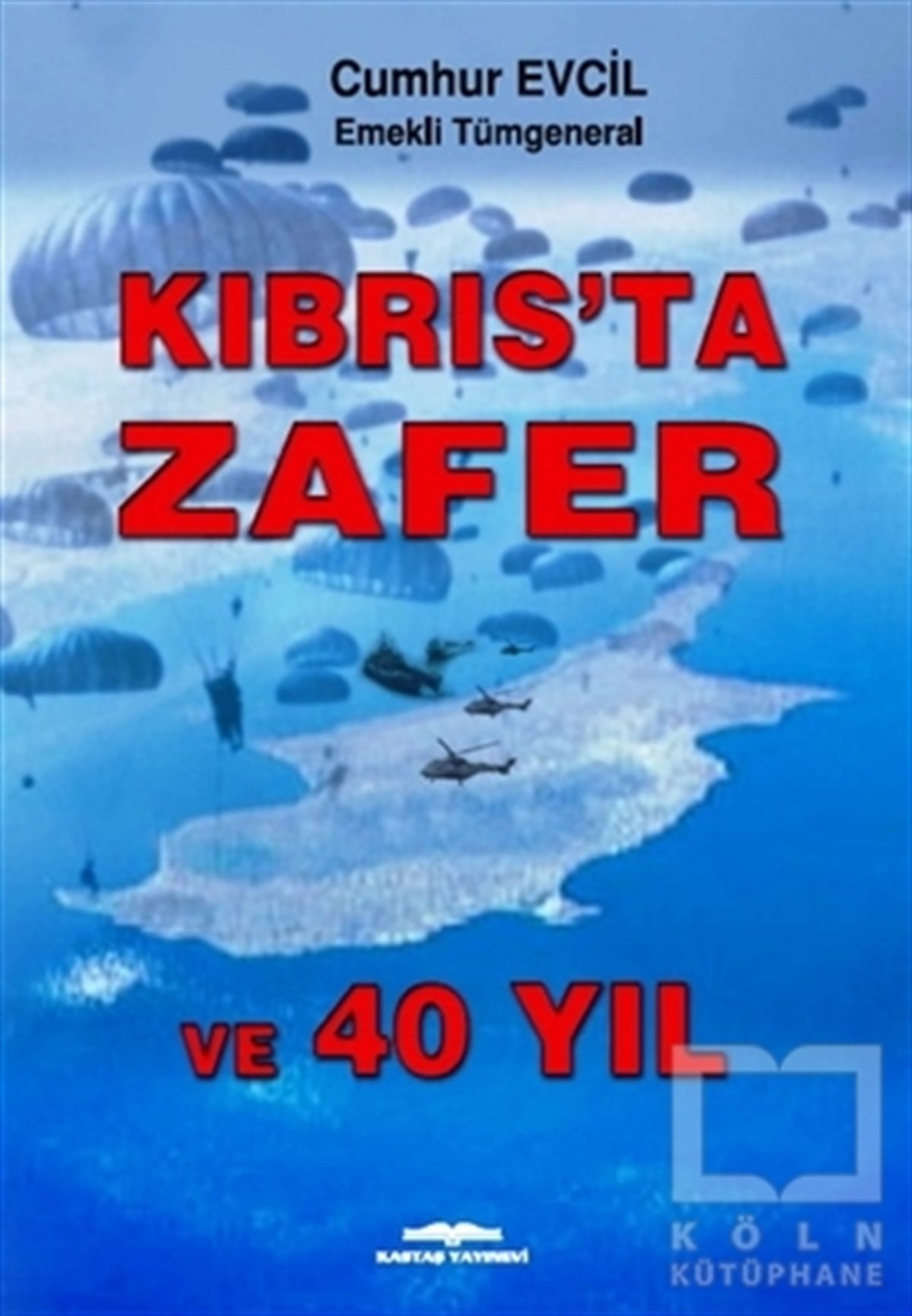 Cumhur EvcilYakın TarihKıbrıs'ta Zafer ve 40 Yıl
