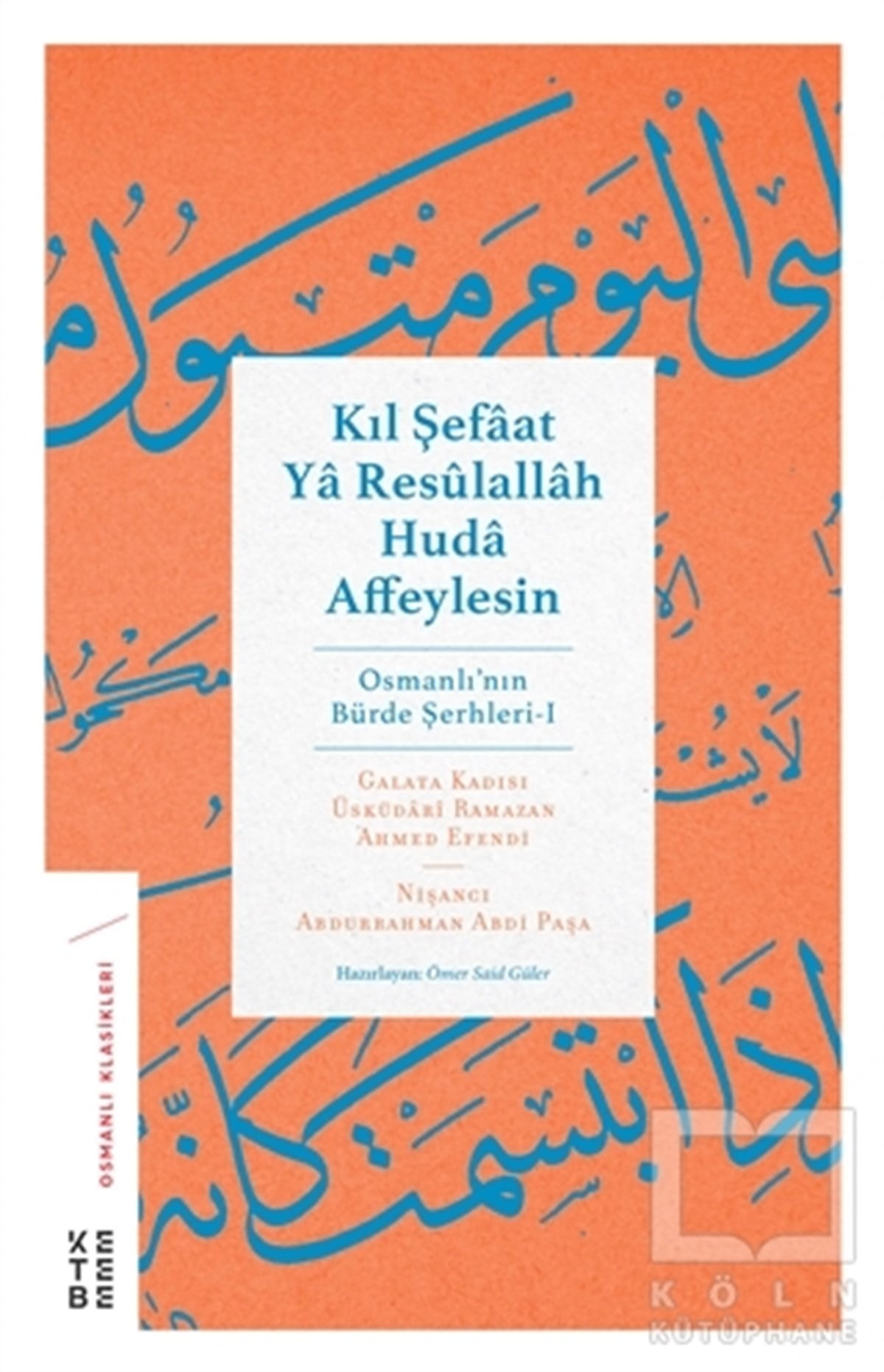 Abdurrahman Abdi PaşaDünya Klasikleri & Klasik KitaplarKıl Şefaat Ya Resulallah Huda Affeylesin