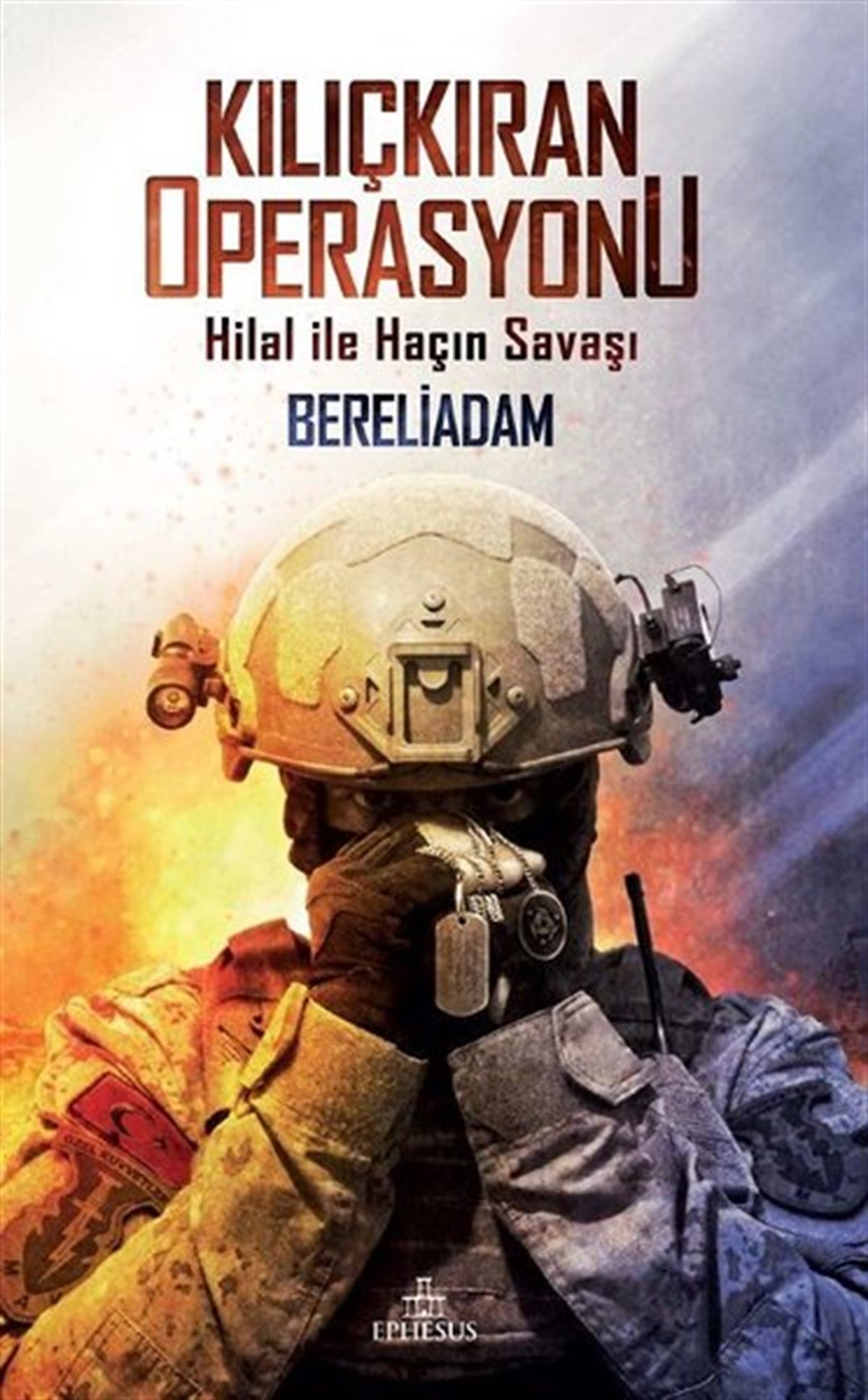 BereliadamTürkiye RomanKılıçkıran Operasyonu-Hilal ile Haçın Savaşı