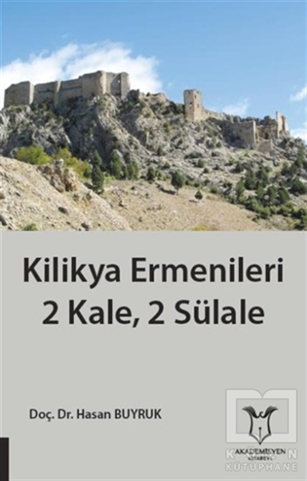 Hasan BuyrukAraştırma - İncelemeKilikya Ermenileri 2 Kale, 2 Sülale