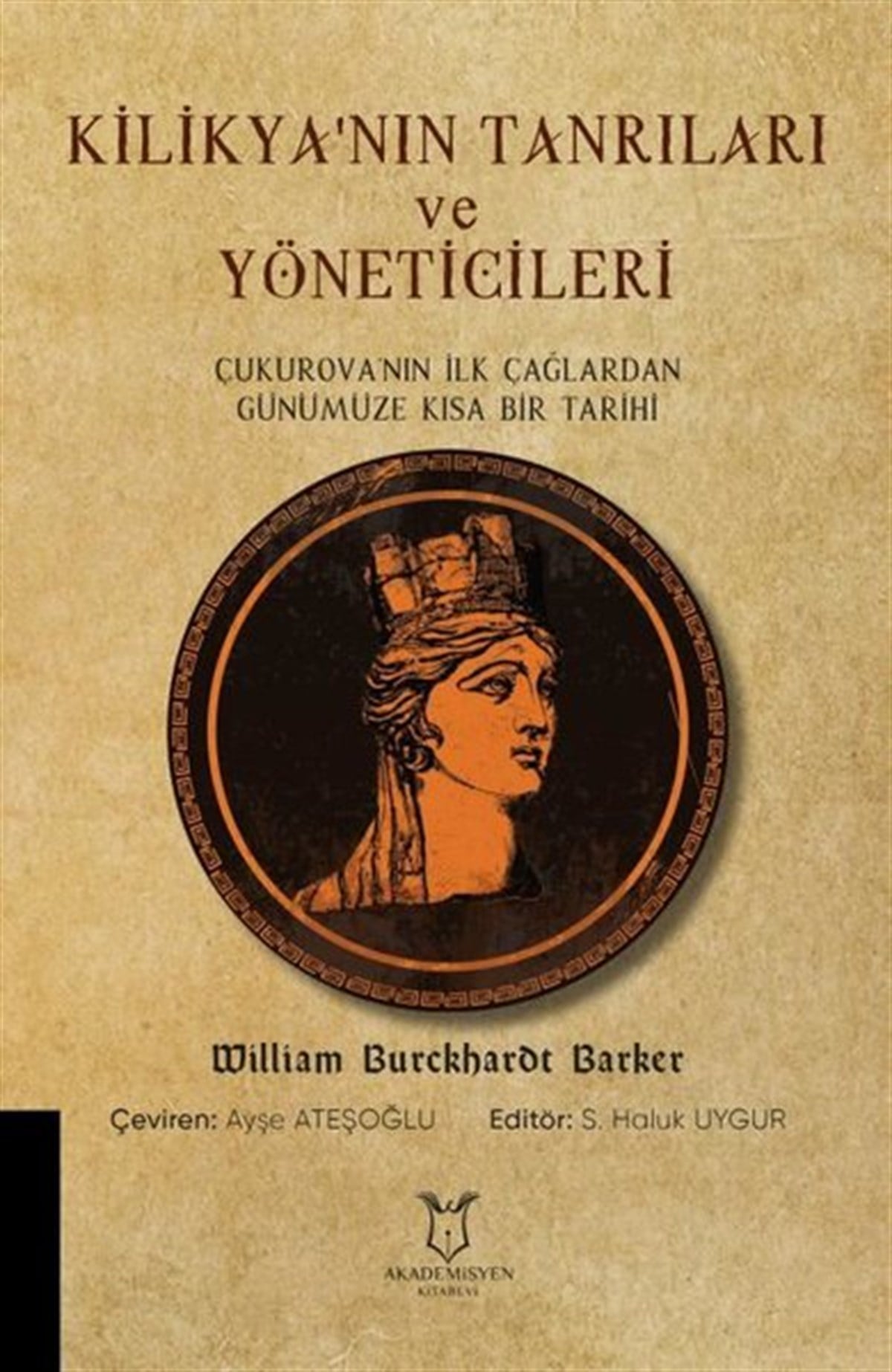 William Burckharot BarkerDünya TarihiKilikya'nın Tanrıları ve Yöneticileri - Çukurova'nın İlk Çağlardan Günümüze Kısa Bir Tarihi