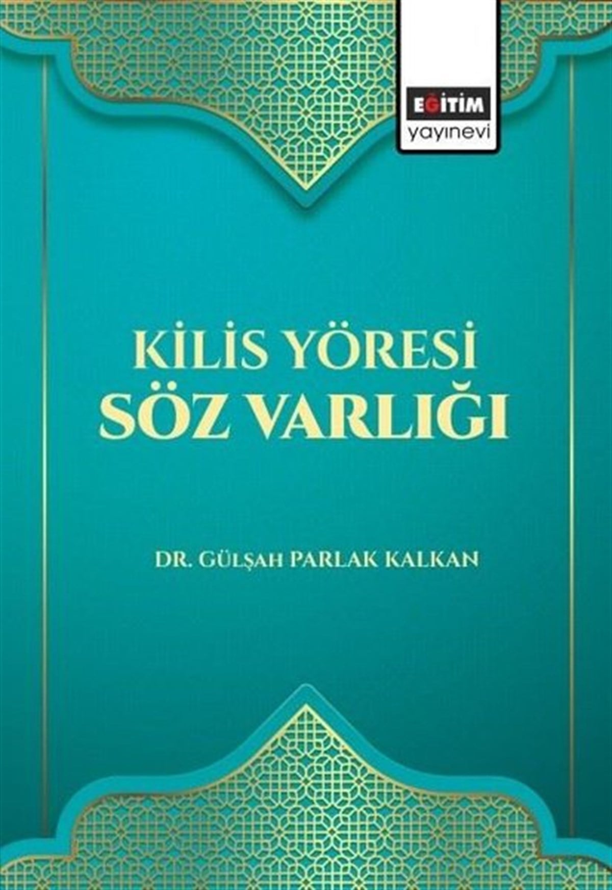Gülşah Parlak KalkanTürkçe Dil Bilim KitaplarıKilis Yöresi Söz Varlığı
