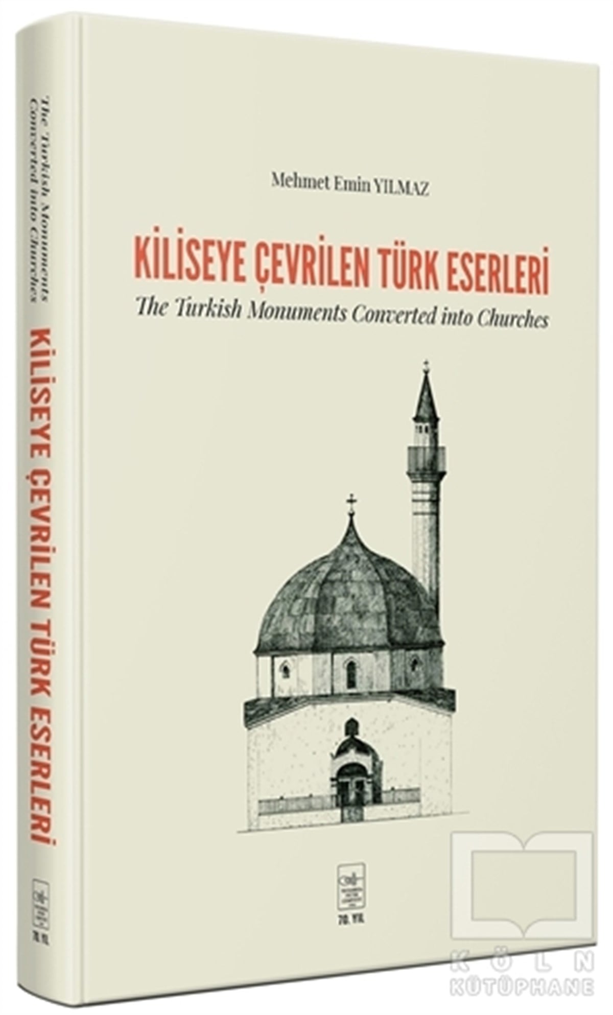 Mehmet Emin YılmazMimarlık KitaplarıKiliseye Çevrilen Türk Eserleri - The Turkish Monuments Converted into Churches