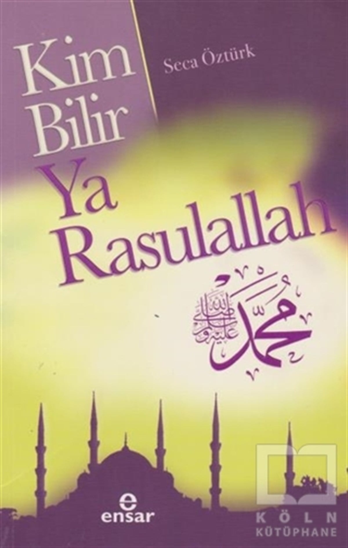 Seca ÖztürkAraştırma-İncelemeKim Bilir Ya Rasulallah
