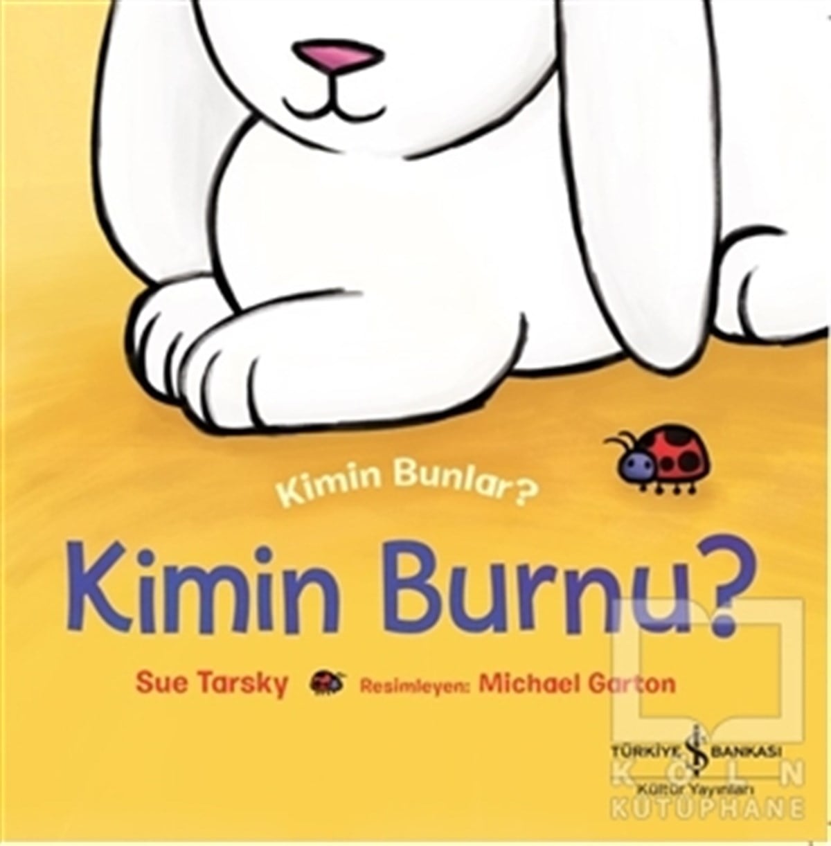 Sue TarskyOkul Öncesi Resimli KitaplarKim Bunlar? - Kimin Burnu?