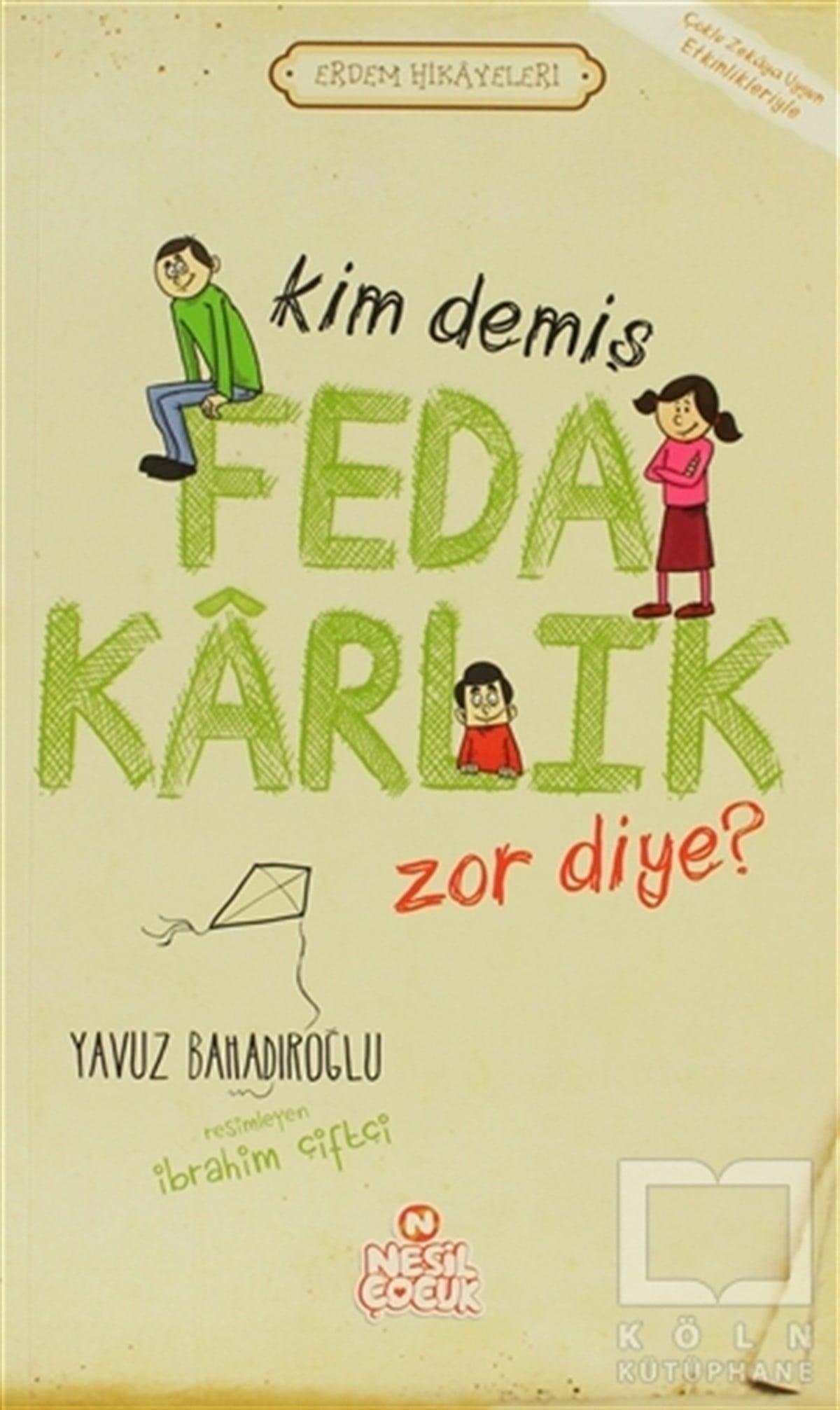 Yavuz BahadıroğluÇocuk Hikaye KitaplarıKim Demiş Fedakarlık Zor Diye ?