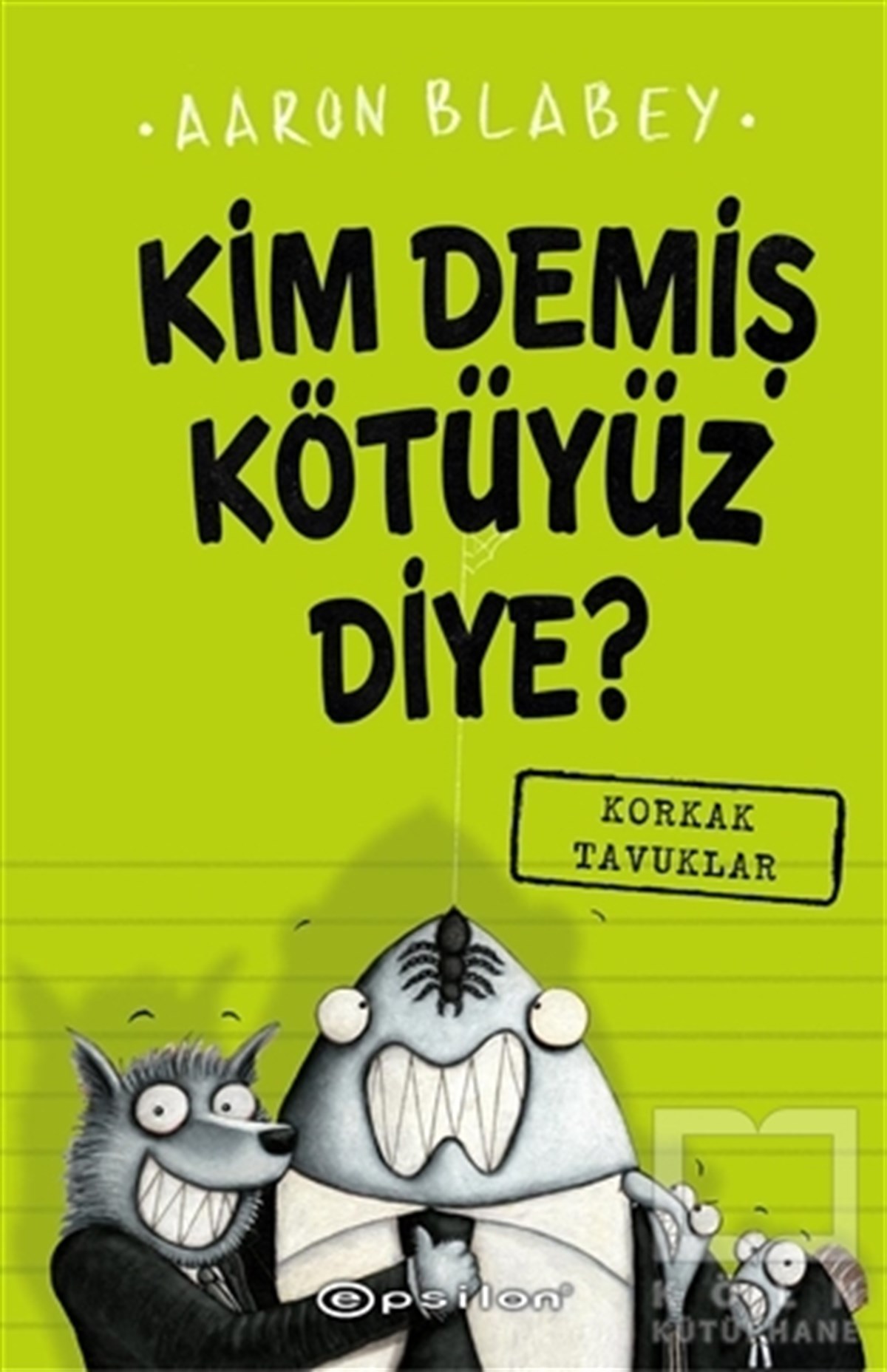 Aaron BlabeyRoman-ÖyküKim Demiş Kötüyüz Diye?